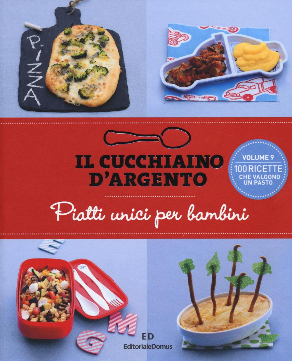 Il cucchiaino d'argento. Vol. 9: Piatti unici per bambini
