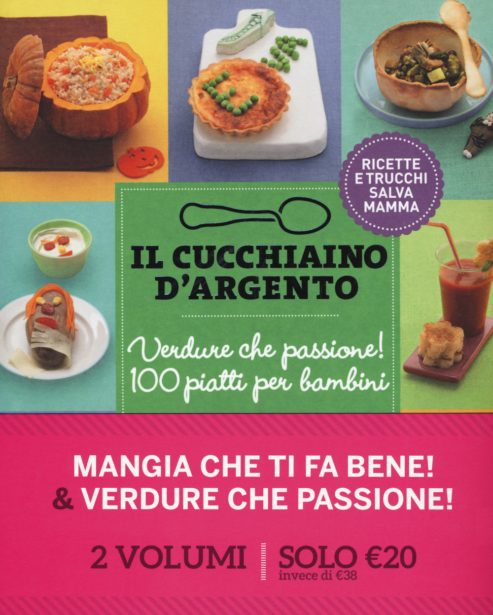 Il cucchiaino d'argento. Verdure che passione! 100 piatti per bambini-Mangia che ti fa bene!