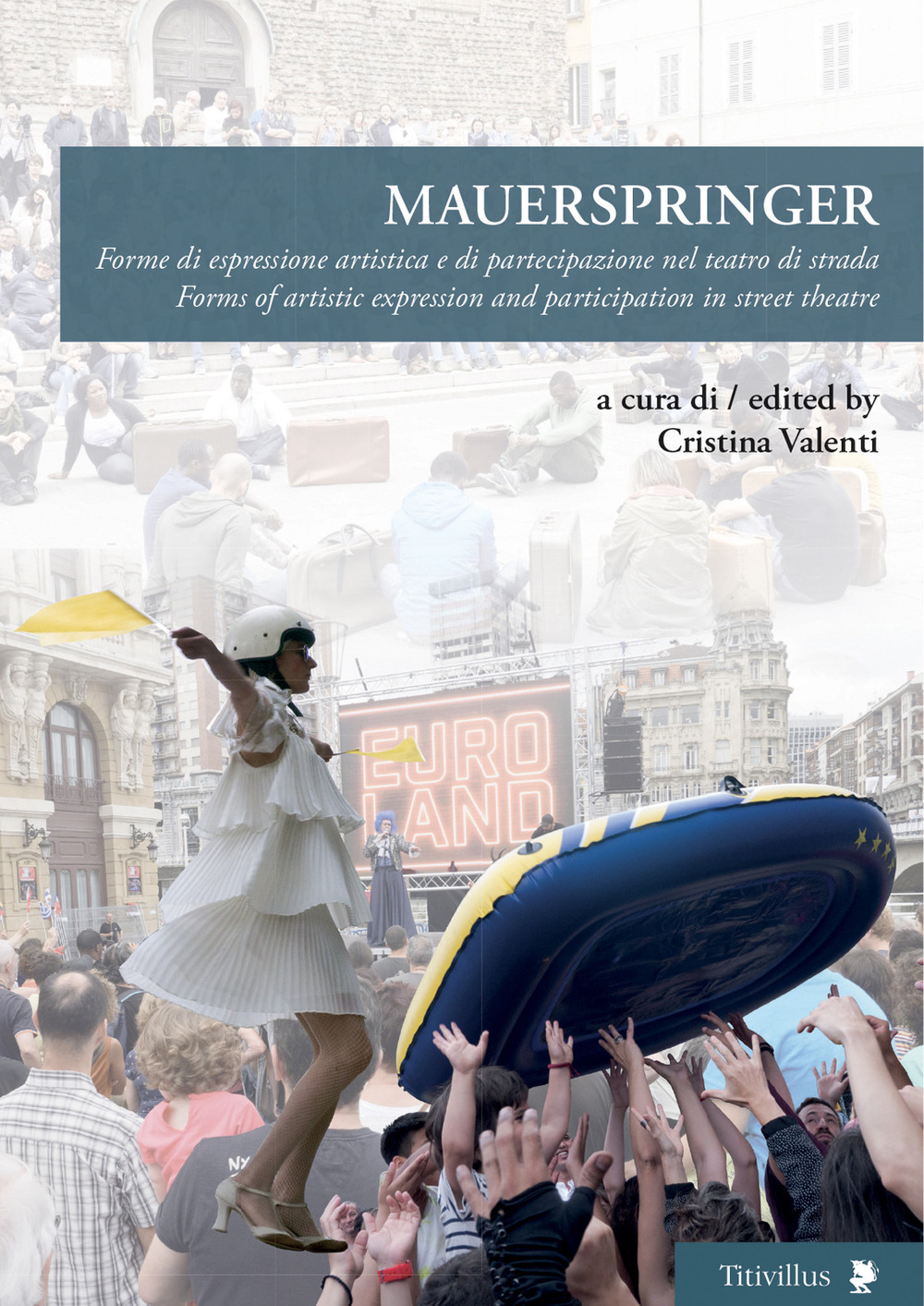 Mauerspringer. Forme di espressione artistica e di partecipazione nel teatro di strada-Forms of artistic expression and participation in street theatre
