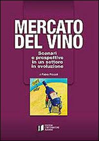 Mercato del vino. Scenari e prospettive in un settore in evoluzione