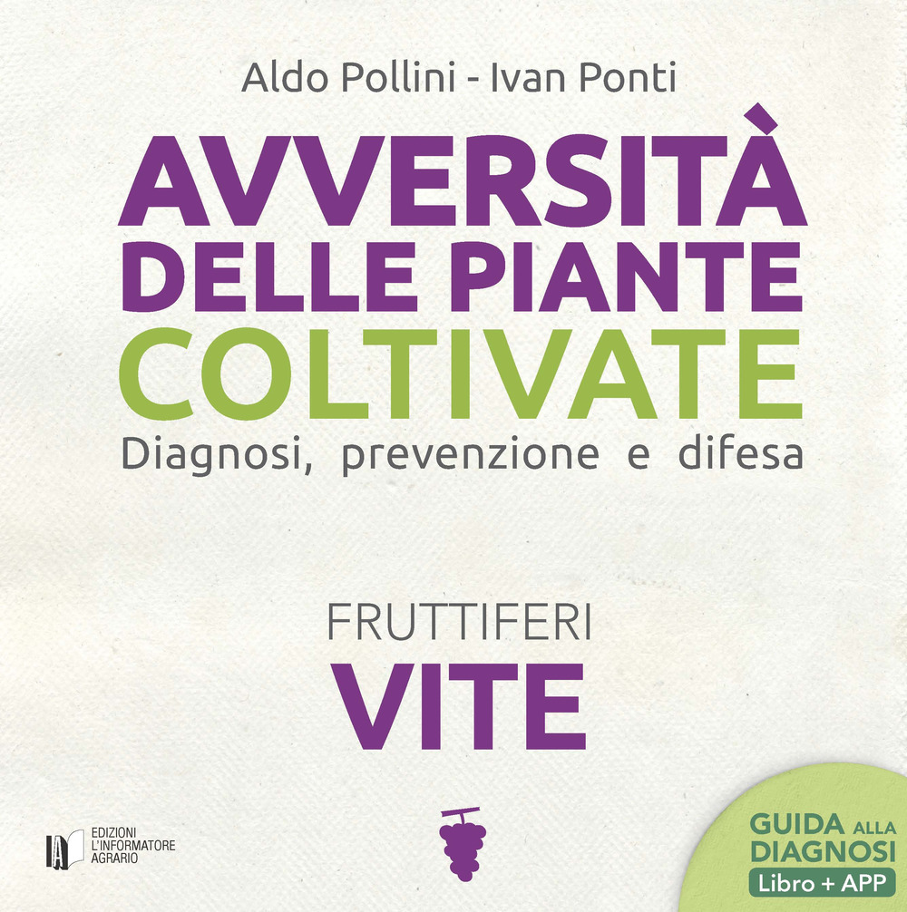 Avversità delle piante coltivate. Diagnosi, prevenzione e difesa. Vite