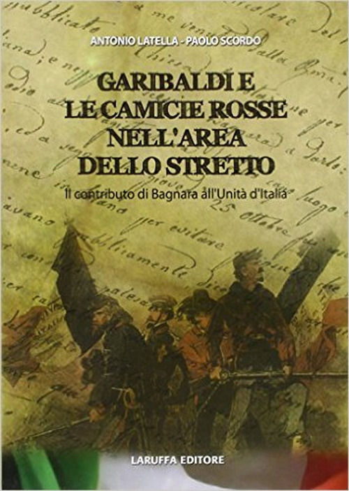 Garibaldi e le camicie rosse. Il contributo di Bagnara all'unità d'Italia
