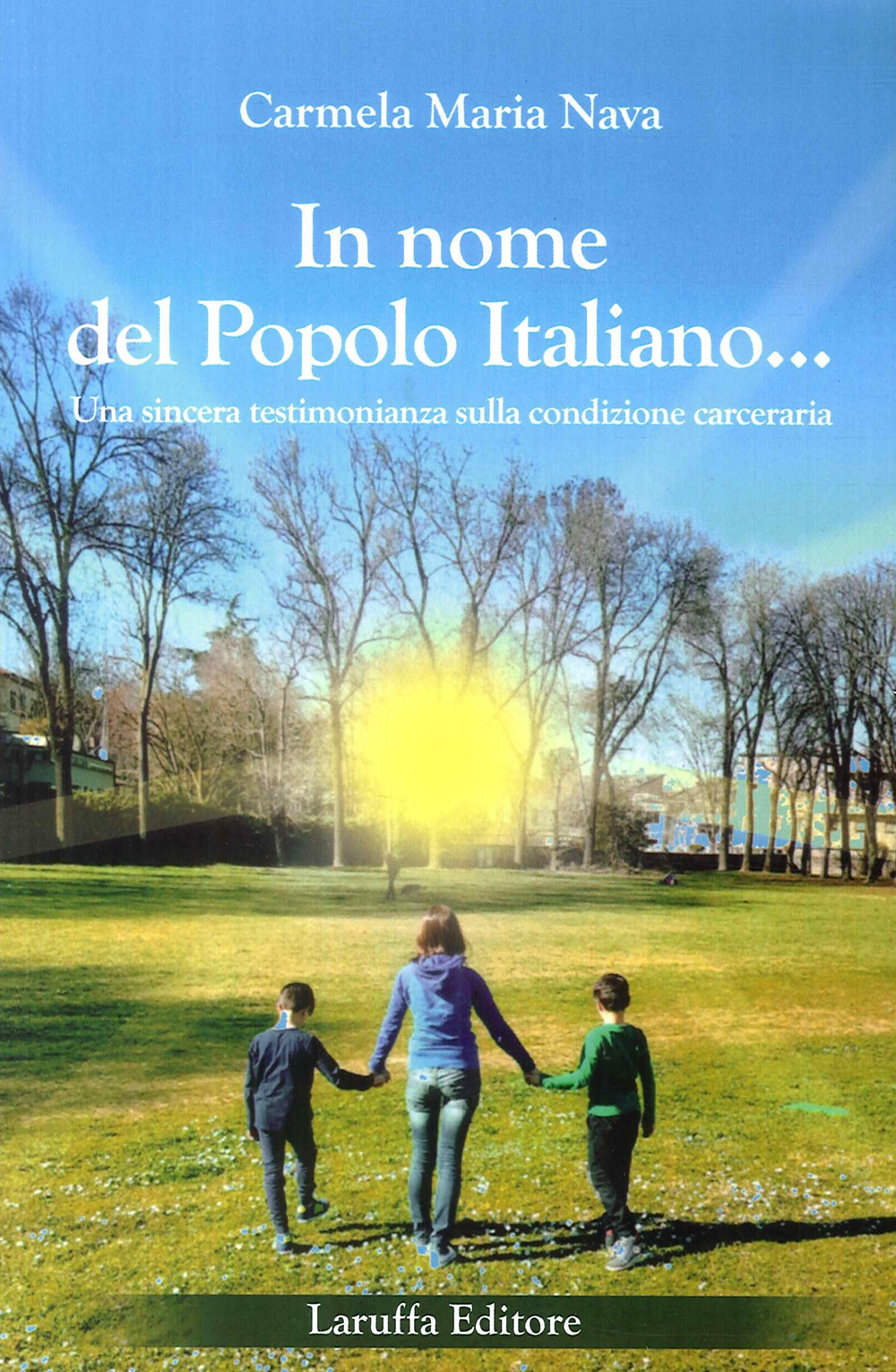 In nome del popolo italiano. Una sincera testimonianza sulla condizione carceraria