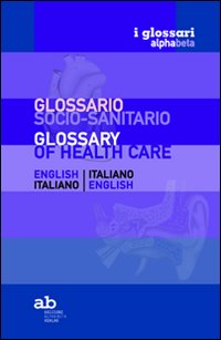 Glossario socio-sanitario. Inglese-italiano, italiano-inglese