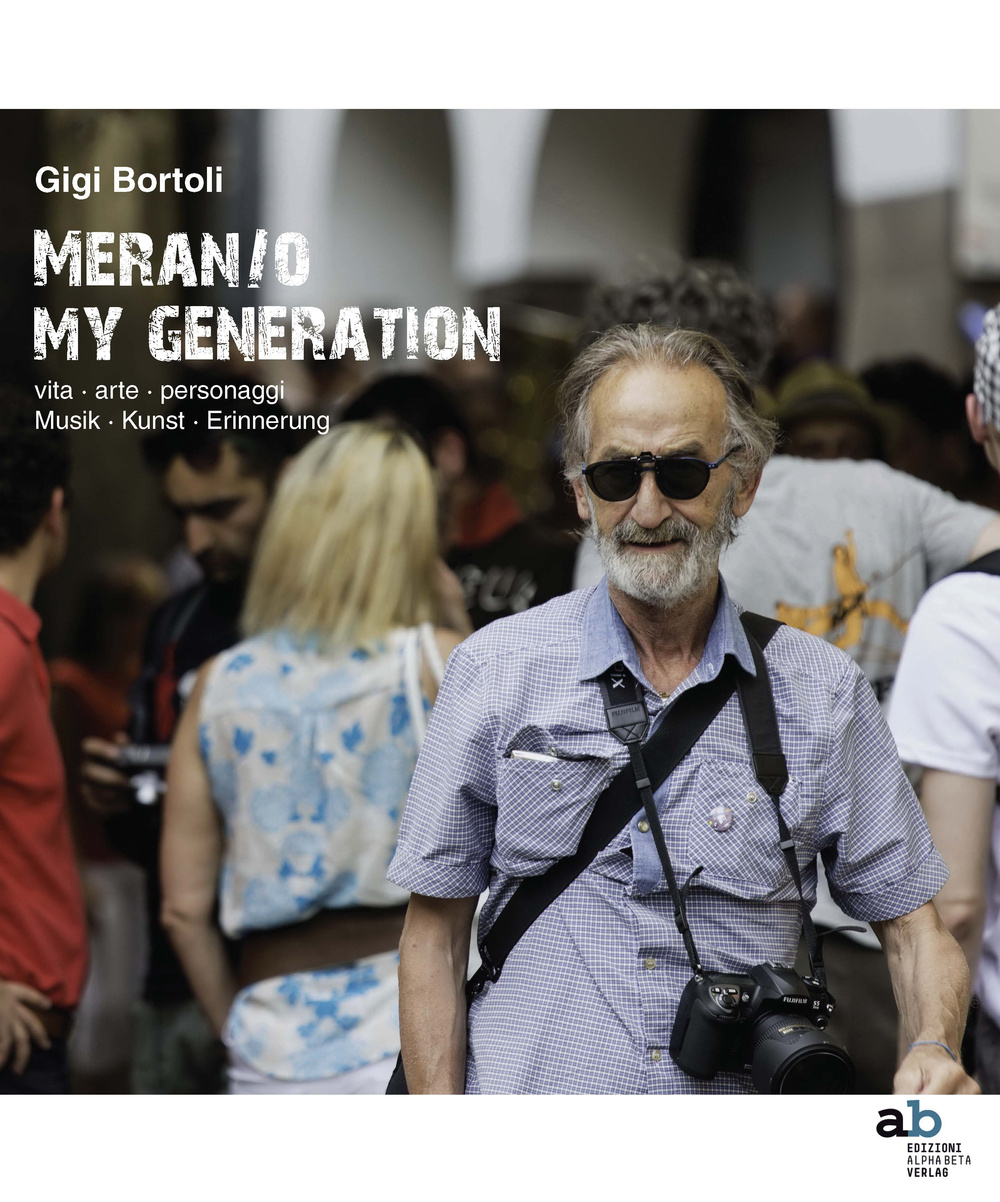 Meran/o. My generation. Vita, arte, personaggi. Ediz. italiana, inglese, francese e tedesca
