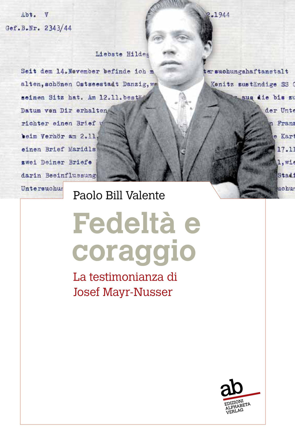 Fedeltà e coraggio. La testimonianza di Josef Mayr-Nusser