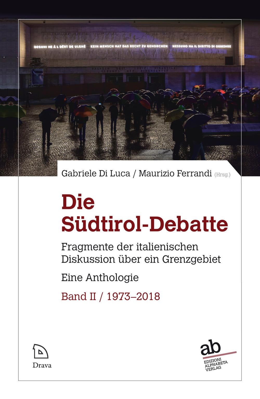 Die Südtirol-Debatte. Fragmente der italienischen Diskussion über ein Grenzgebiet. Eine Anthologie. Vol. 2: 1973-2018