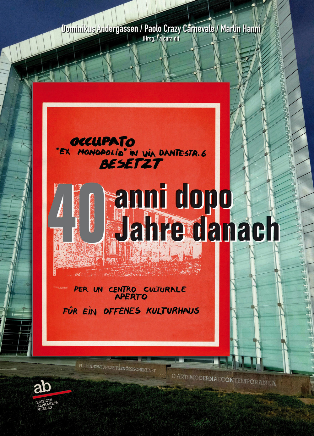 Occupato «ex Monopolio» in via Dante-Str. 6 Besetzt 40 anni dopo-40 Jahre danach