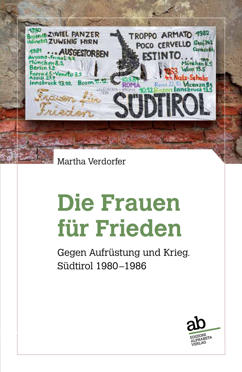 Die Frauen für Frieden. Gegen Aufrüstung und Krieg. Südtirol 1980-1986