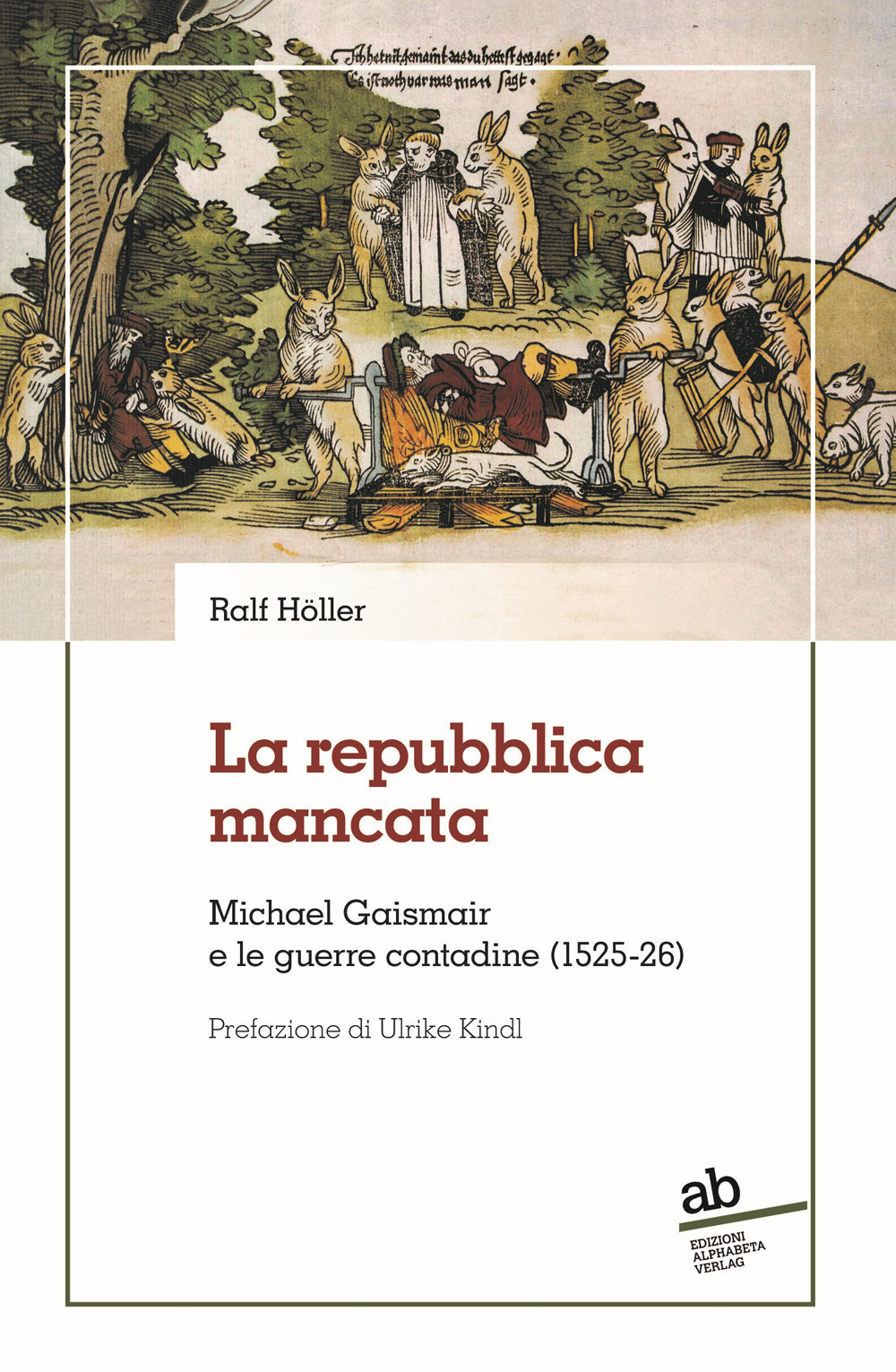 La repubblica mancata. Michael Gaismair e le guerre contadine (1525-26)