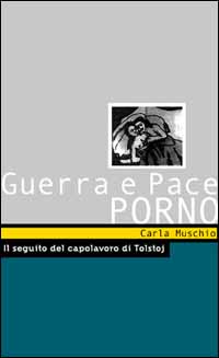Guerra e pace porno. Il seguito del capolavoro di Tolstoj