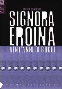 Signora eroina. Vent'anni di buchi