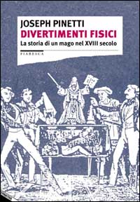 Divertimenti fisici. La storia di un mago nel XVIII secolo
