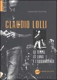 Claudio Lolli. La terra, la luna e l'abbondanza