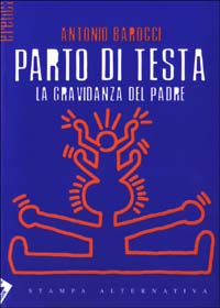 Parto di testa. La gravidanza del padre