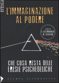 L'immaginazione al podere. Che cosa resta delle eresie psichedeliche