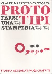 Proto tipi. Farsi una stamperia