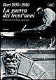 Bari 1950-1980. La guerra dei trent'anni. Le distruzioni del borgo murattiano