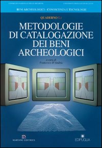 Metodologie di catalogazione dei beni archeologici. Quaderno. Vol. 1/2