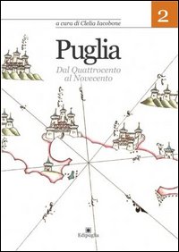 Puglia. Vol. 2: Dal Quattrocento al Novecento