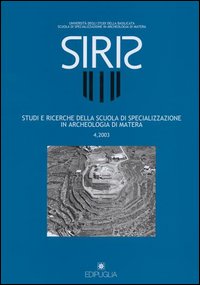 Siris. Studi e ricerche della Scuola di specializzazione in archeologia di Matera. Vol. 4