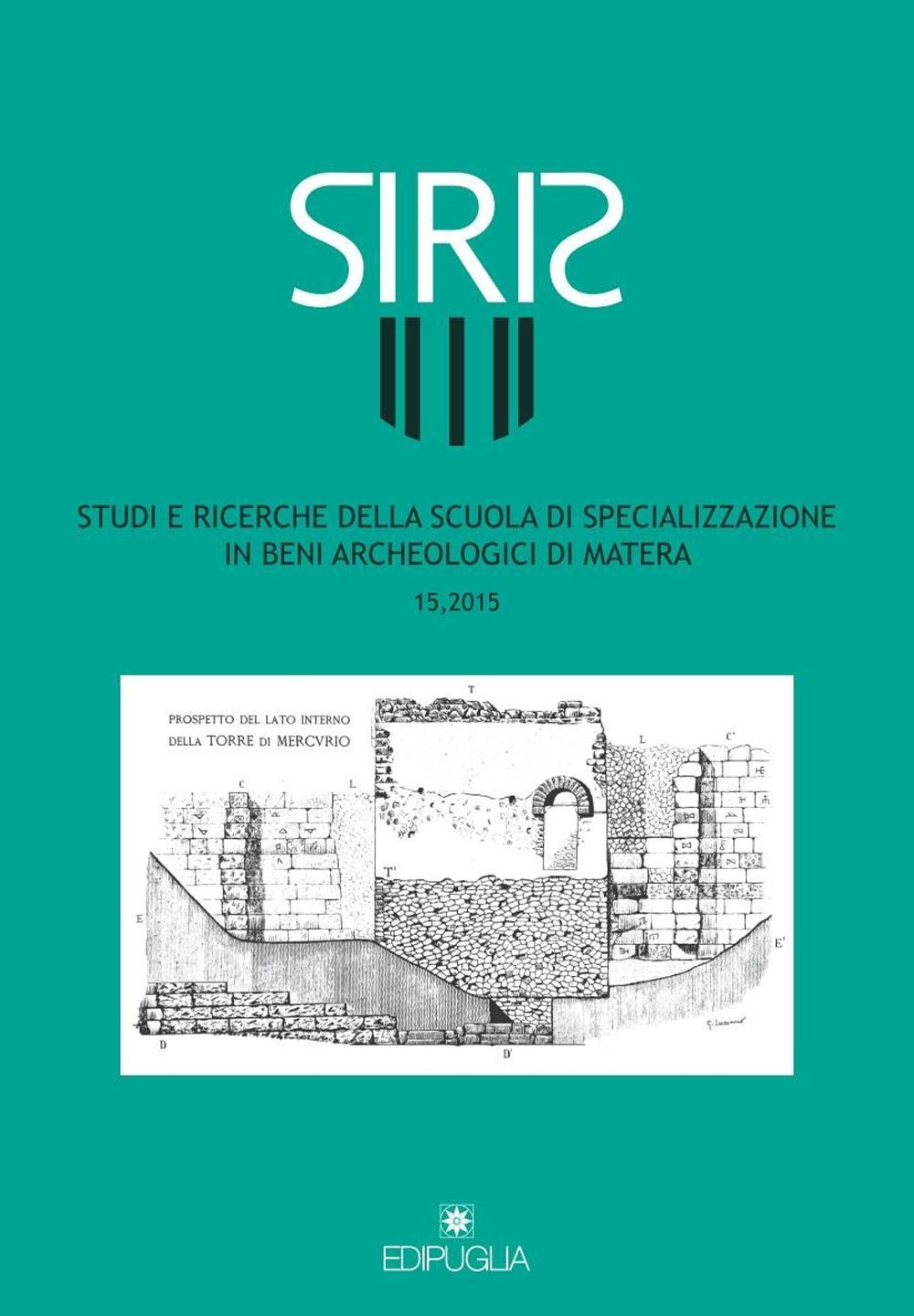 Siris. Studi e ricerche della Scuola di specializzazione in archeologia di Matera. Vol. 15