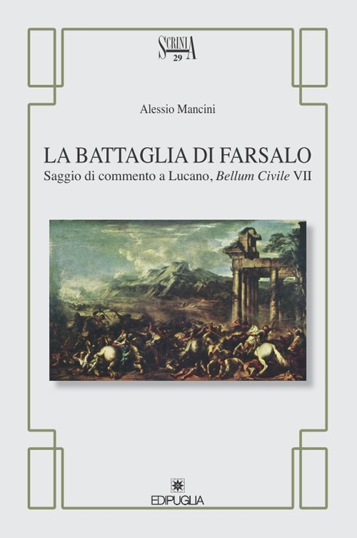 La battaglia di Farsalo. Saggio di commento a Lucano, "Bellum civile VII"