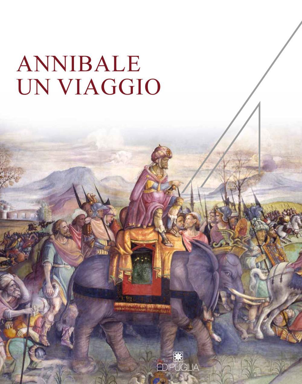 Annibale un viaggio. Catalogo della mostra (Castello di Barletta, 2 agosto 2016-22 gennaio 2017)