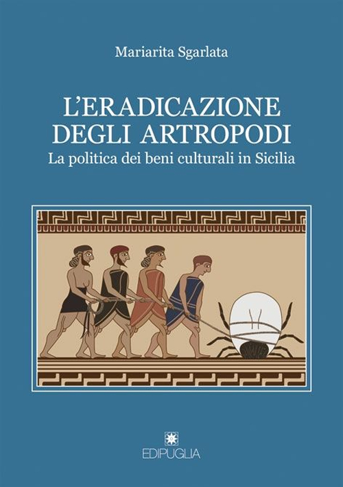 L'eradicazione degli artropodi. La politica dei beni culturali in Sicilia