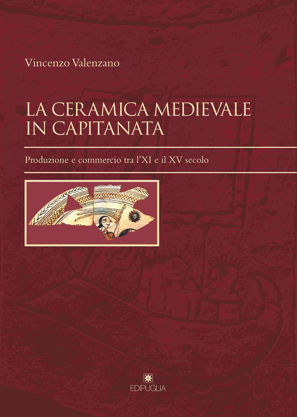 La ceramica medievale in Capitanata. Produzione e commercio tra l'XI e il XV secolo
