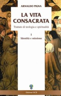 La vita consacrata. Trattato di teologia e spiritualità. Vol. 1: Identità e missione