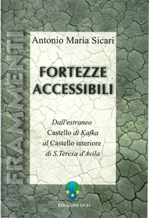 Fortezze accessibili. Dall'estraneo castello di Kafka al castello interiore di s. Teresa d'Avila