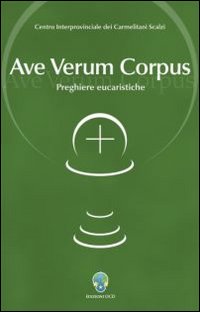 Ave verum corpus. Preghiere eucaristiche