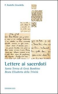 Lettere ai sacerdoti. Santa Teresa di Teresa di Gesù Bambino, Beata Elisabetta della Trinità