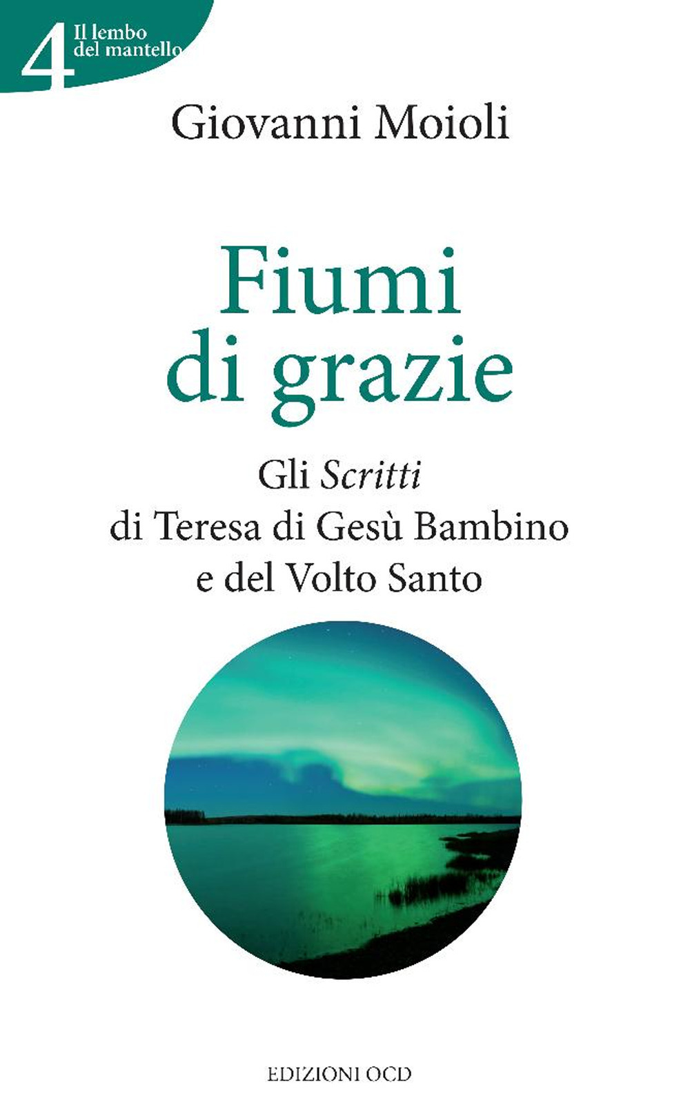 Fiumi di grazie. Gli scritti di Teresa di Gesù Bambino e del Volto Santo