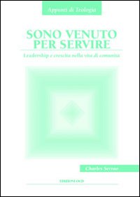Sono venuto per servire. Leadership e crescita nella vita di comunità