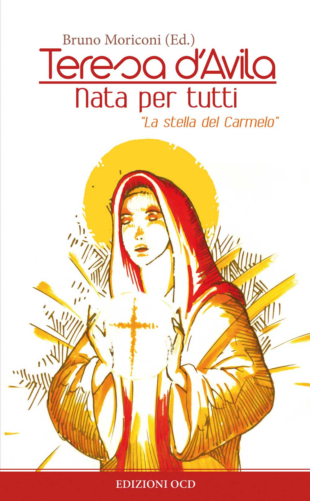 Teresa d'Avila. Nata per tutti. «La stella del Carmelo»