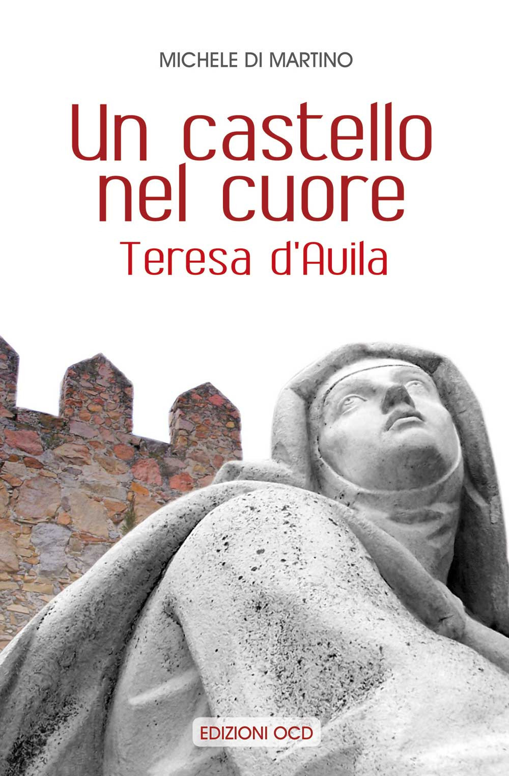 Un castello nel cuore. Teresa d'Avila