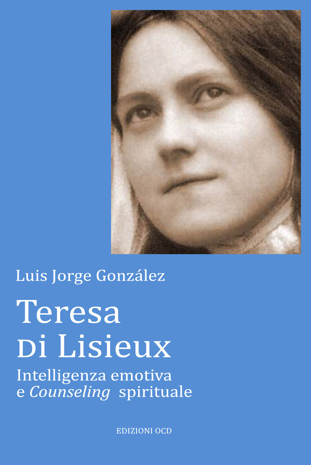 Teresa di Lisieux. Intelligenza emotiva e Counseling spirituale
