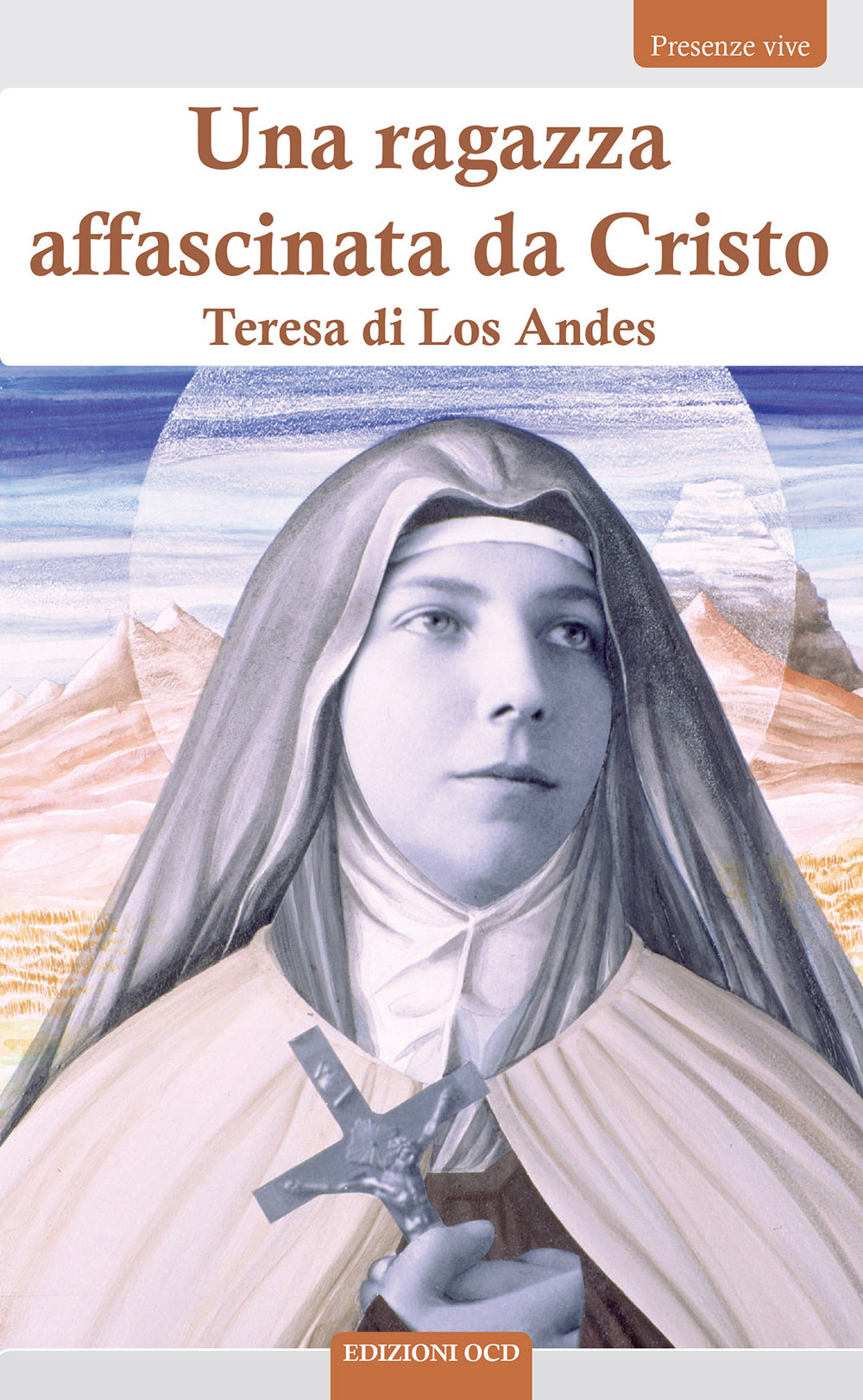 Una ragazza affascinata da Cristo. Teresa di Los Andes
