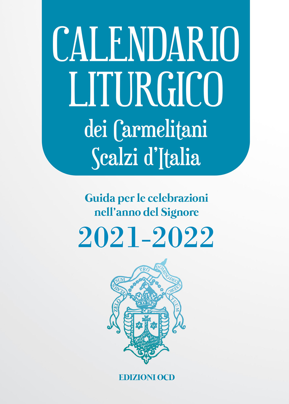 Calendario liturgico dei Carmelitani Scalzi d'Italia. Guida per le celebrazioni nell'anno del Signore 2021-2022