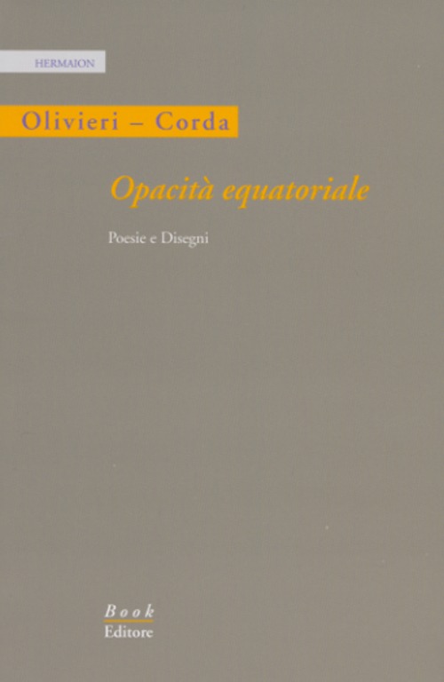 Opacità equatoriale. Poesie e disegni