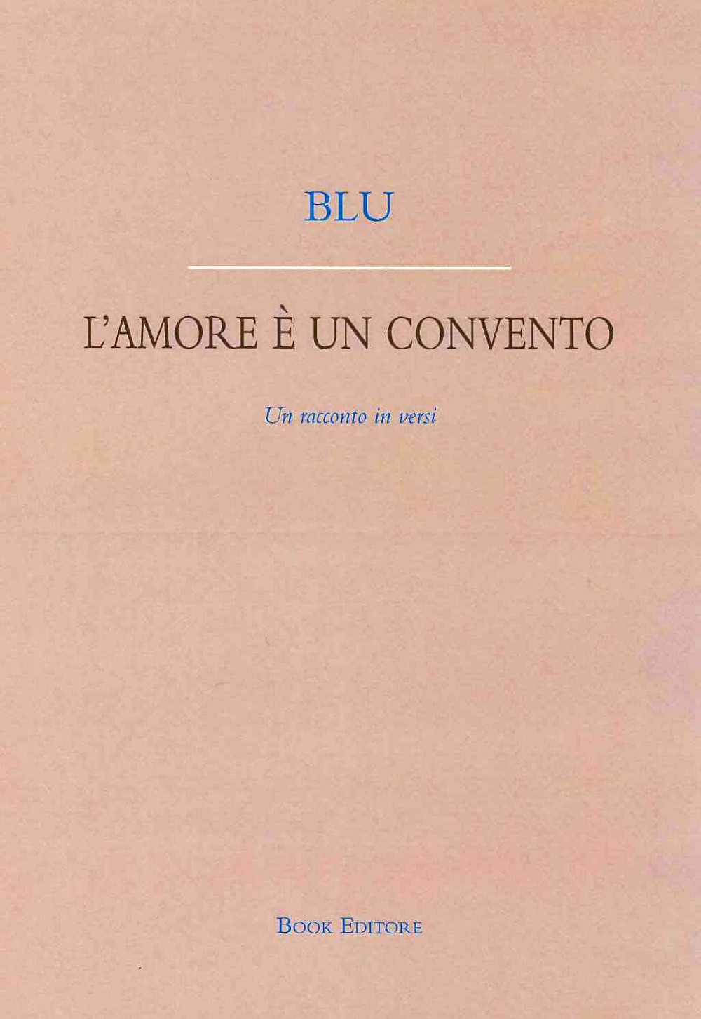 L'amore è un convento. Un racconto in versi