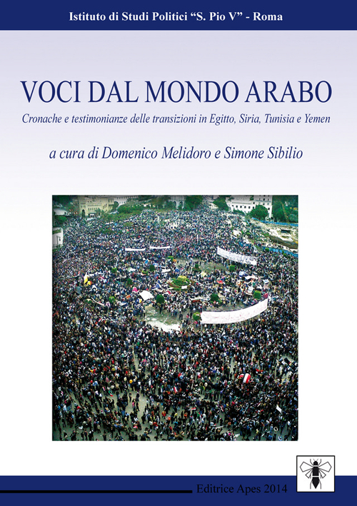 Voci dal mondo arabo. Cronache e testimonianze delle transizioni in Egitto, Siria, Tunisia e Yemen