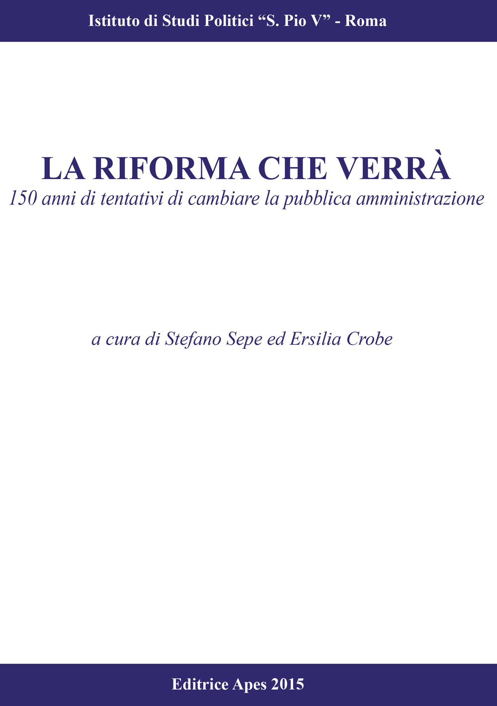 La riforma che verrà. 150 anni di tentativi di cambiare la pubblica amministrazione