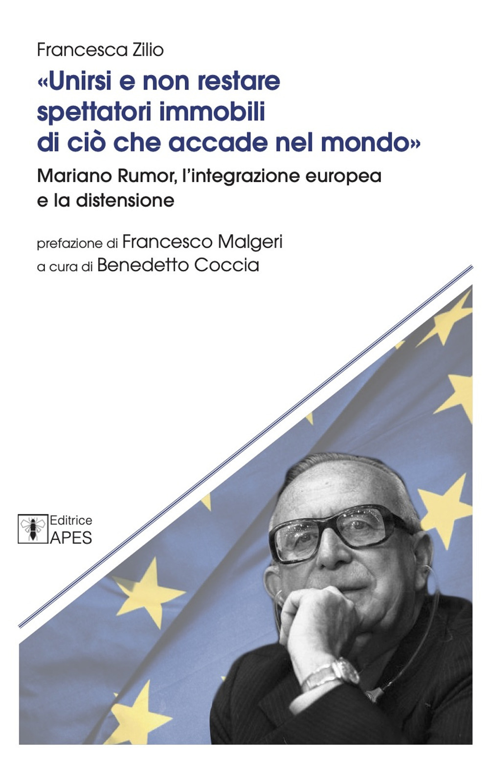 Unirsi e non restare spettatori immobili di ciò che accade nel mondo. Mariano Rumor, l'integrazione europea e la distensione
