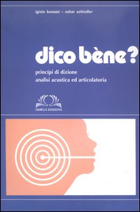 Dico bène? Principi di dizione. Analisi acustica ed articolatoria