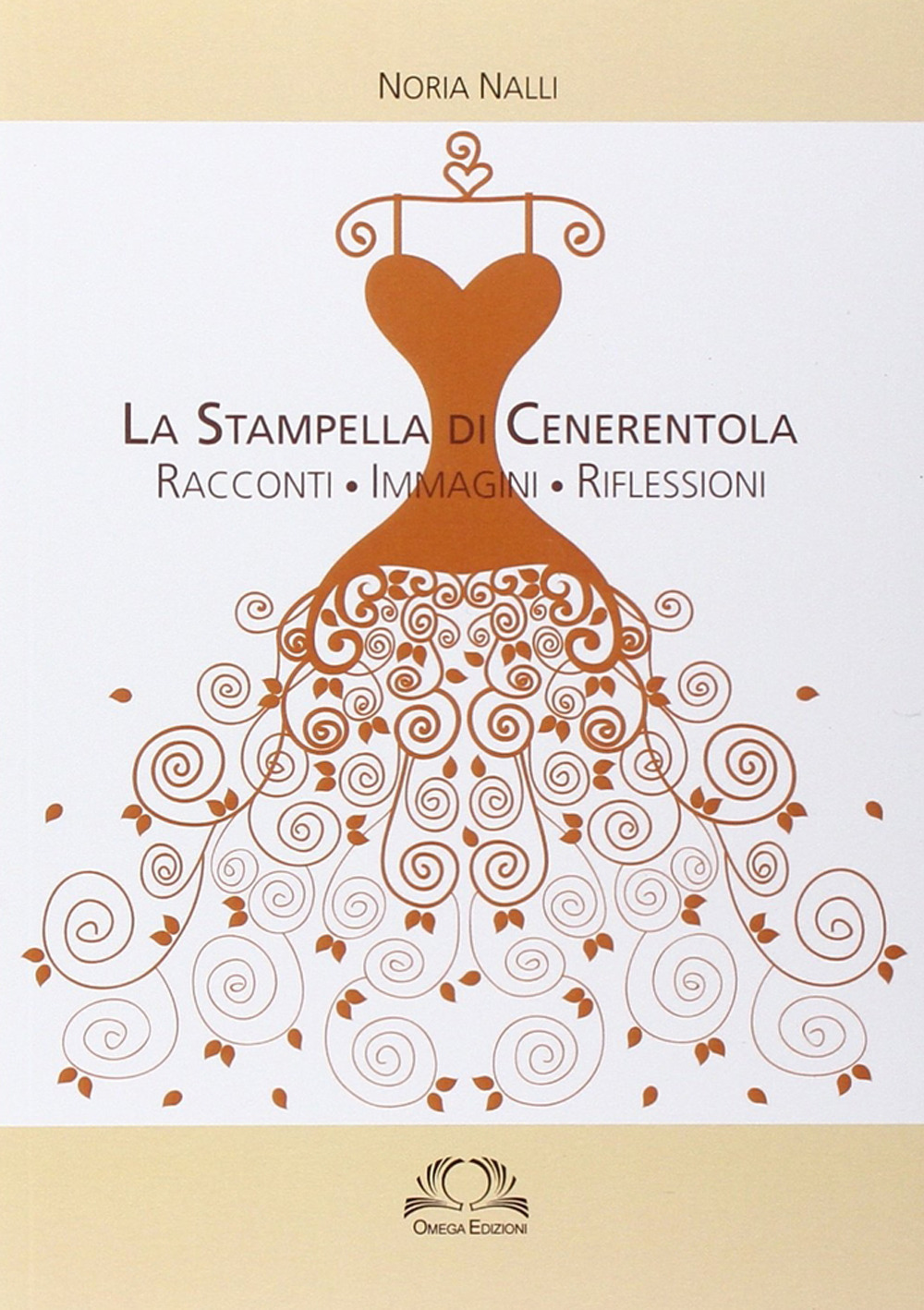 La stampella di Cenerentola. Racconti, immagini, riflessioni