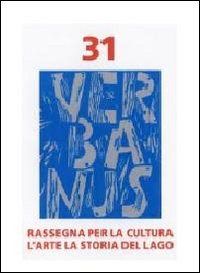 Verbanus. Rivista per la cultura, l'arte, la storia del lago. Vol. 31