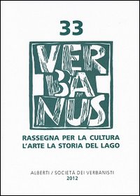 Verbanus. Rassegna per la cultura, l'arte, la storia del lago. Vol. 33